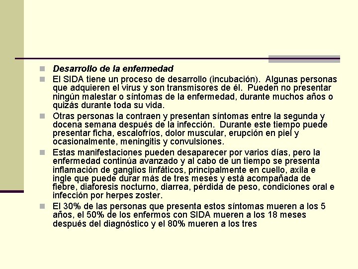 n Desarrollo de la enfermedad n El SIDA tiene un proceso de desarrollo (incubación).