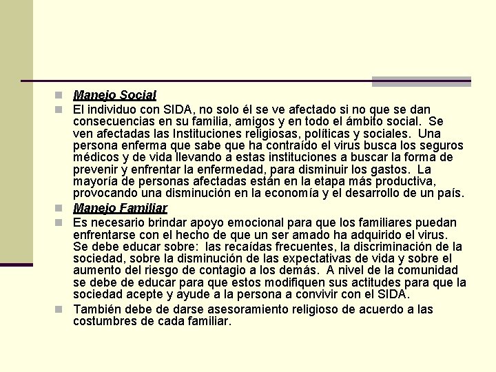 n Manejo Social n El individuo con SIDA, no solo él se ve afectado