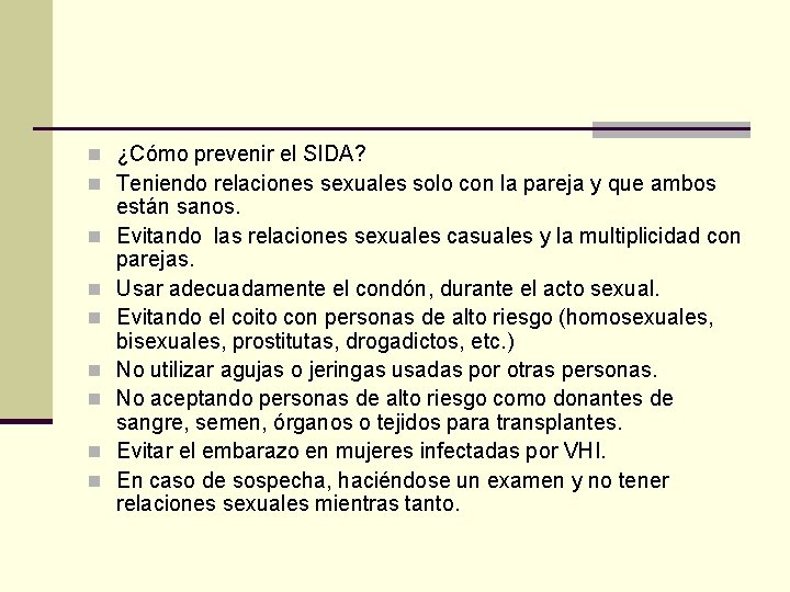 n ¿Cómo prevenir el SIDA? n Teniendo relaciones sexuales solo con la pareja y