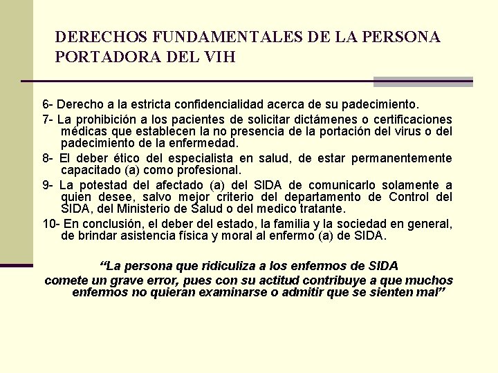 DERECHOS FUNDAMENTALES DE LA PERSONA PORTADORA DEL VIH 6 - Derecho a la estricta