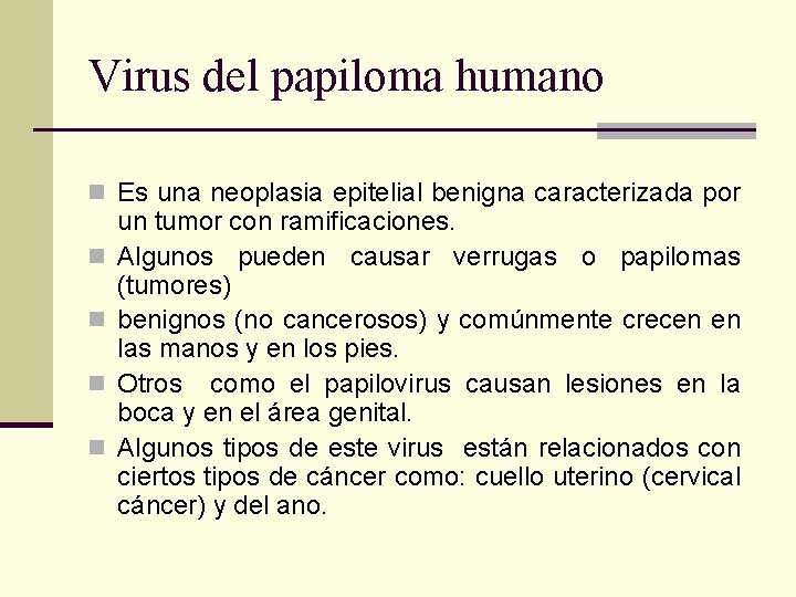 Virus del papiloma humano n Es una neoplasia epitelial benigna caracterizada por n n
