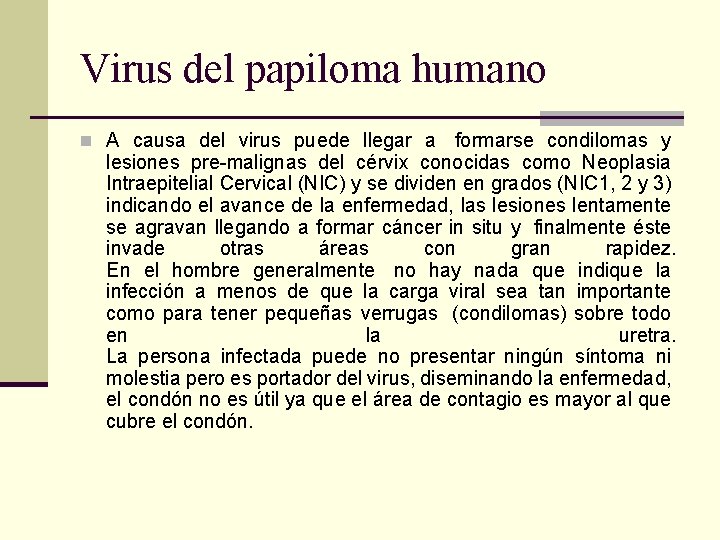 Virus del papiloma humano n A causa del virus puede llegar a formarse condilomas