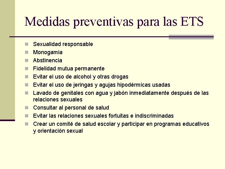 Medidas preventivas para las ETS n Sexualidad responsable n Monogamia n Abstinencia n Fidelidad