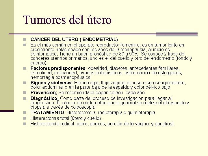 Tumores del útero n n n n n CANCER DEL UTERO ( ENDOMETRIAL) Es