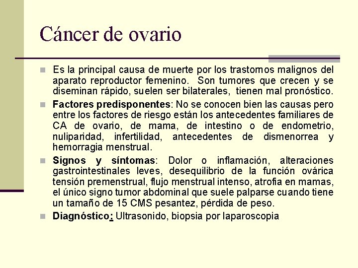 Cáncer de ovario n Es la principal causa de muerte por los trastornos malignos