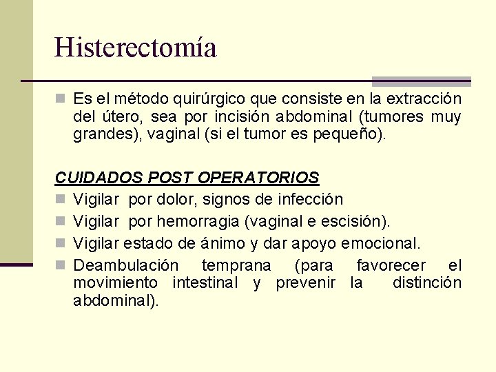 Histerectomía n Es el método quirúrgico que consiste en la extracción del útero, sea