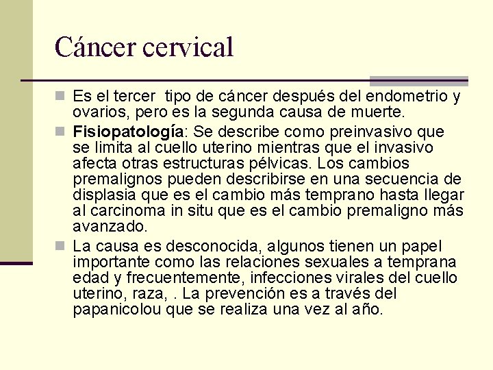 Cáncer cervical n Es el tercer tipo de cáncer después del endometrio y ovarios,