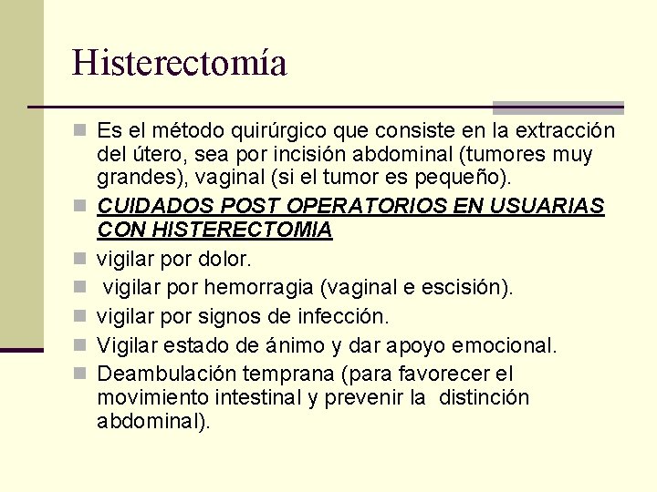 Histerectomía n Es el método quirúrgico que consiste en la extracción n n n