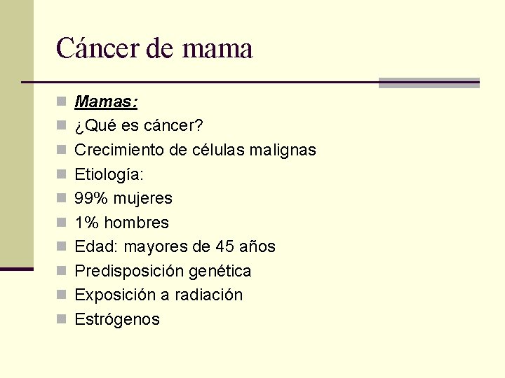 Cáncer de mama n Mamas: n ¿Qué es cáncer? n Crecimiento de células malignas