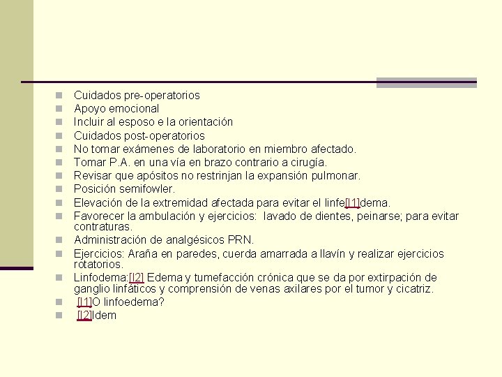 n n n n Cuidados pre-operatorios Apoyo emocional Incluir al esposo e la orientación