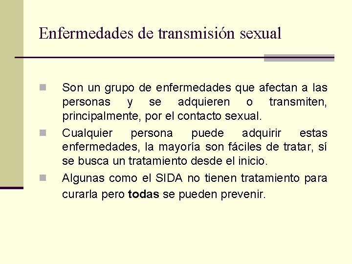 Enfermedades de transmisión sexual n n n Son un grupo de enfermedades que afectan