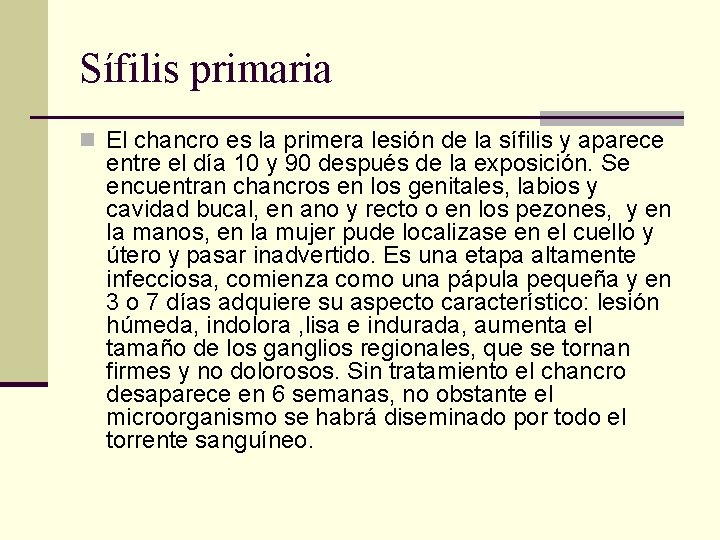 Sífilis primaria n El chancro es la primera lesión de la sífilis y aparece