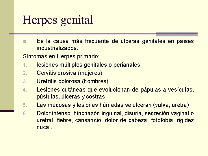 Herpes genital Es la causa más frecuente de úlceras genitales en países industrializados. Síntomas