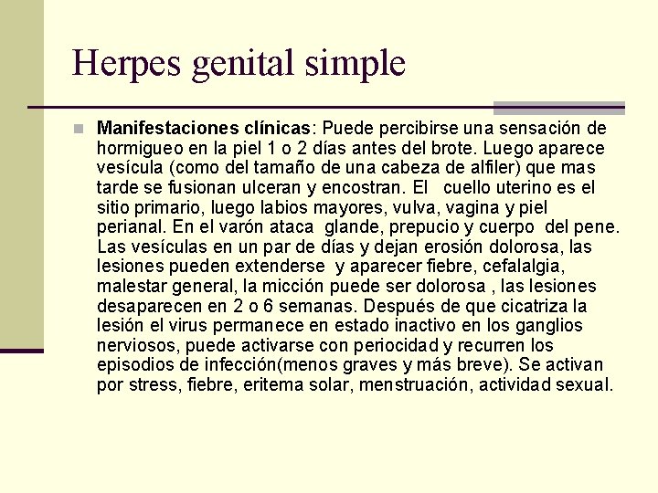 Herpes genital simple n Manifestaciones clínicas: Puede percibirse una sensación de hormigueo en la