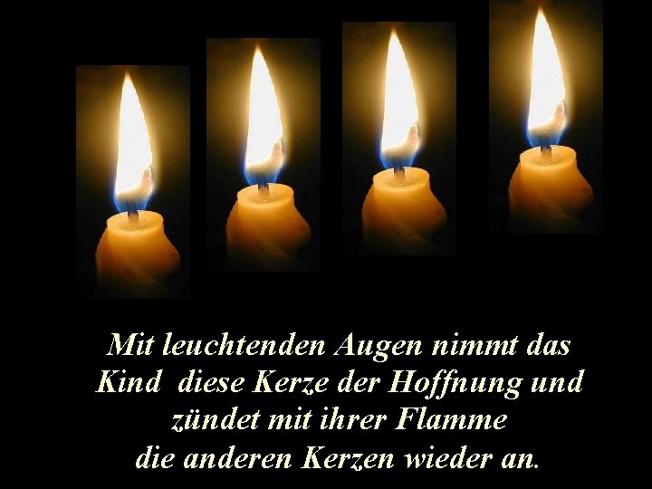 Mit leuchtenden Augen nimmt das Kind diese Kerze der Hoffnung und zündet mit ihrer