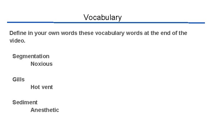 Vocabulary Define in your own words these vocabulary words at the end of the