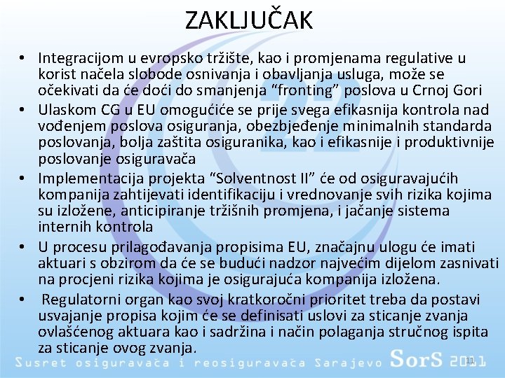 ZAKLJUČAK • Integracijom u evropsko tržište, kao i promjenama regulative u korist načela slobode