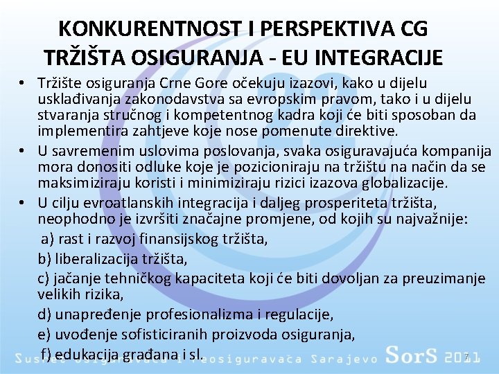 KONKURENTNOST I PERSPEKTIVA CG TRŽIŠTA OSIGURANJA - EU INTEGRACIJE • Tržište osiguranja Crne Gore