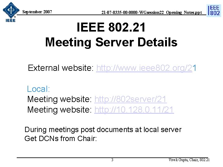 September 2007 21 -07 -0335 -00 -0000 -WGsession 22_Opening_Notes. ppt IEEE 802. 21 Meeting