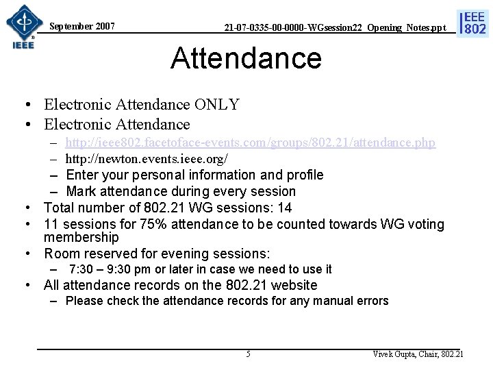 September 2007 21 -07 -0335 -00 -0000 -WGsession 22_Opening_Notes. ppt Attendance • Electronic Attendance