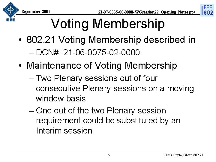 September 2007 21 -07 -0335 -00 -0000 -WGsession 22_Opening_Notes. ppt Voting Membership • 802.