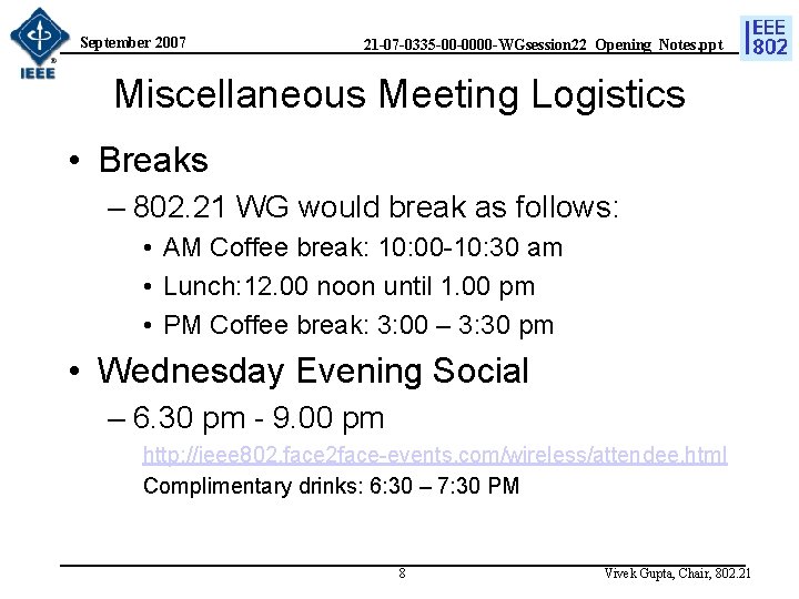 September 2007 21 -07 -0335 -00 -0000 -WGsession 22_Opening_Notes. ppt Miscellaneous Meeting Logistics •
