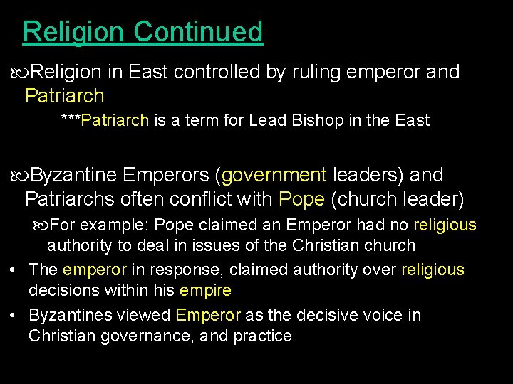 Religion Continued Religion in East controlled by ruling emperor and Patriarch ***Patriarch is a