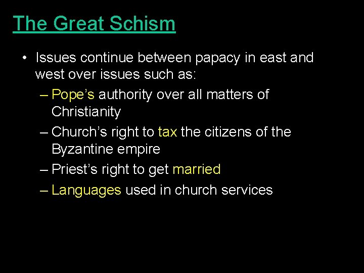 The Great Schism • Issues continue between papacy in east and west over issues