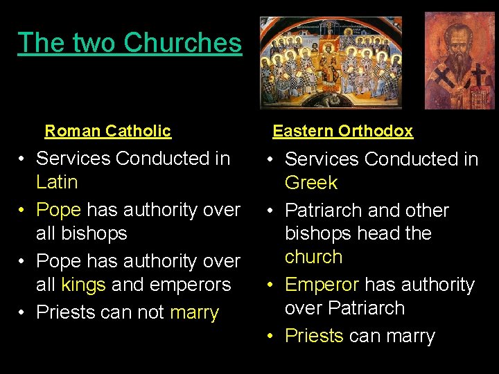 The two Churches Roman Catholic • Services Conducted in Latin • Pope has authority