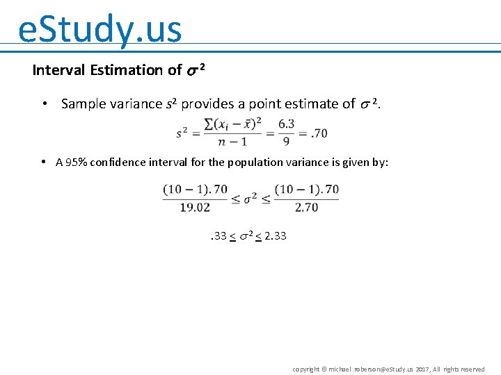 e. Study. us Interval Estimation of 2 • Sample variance s 2 provides a