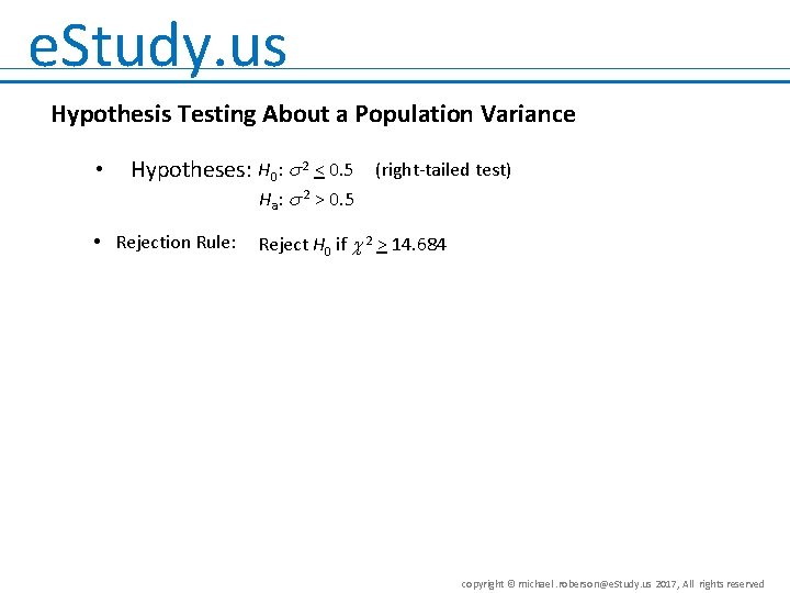 e. Study. us Hypothesis Testing About a Population Variance • Hypotheses: H 0: 2