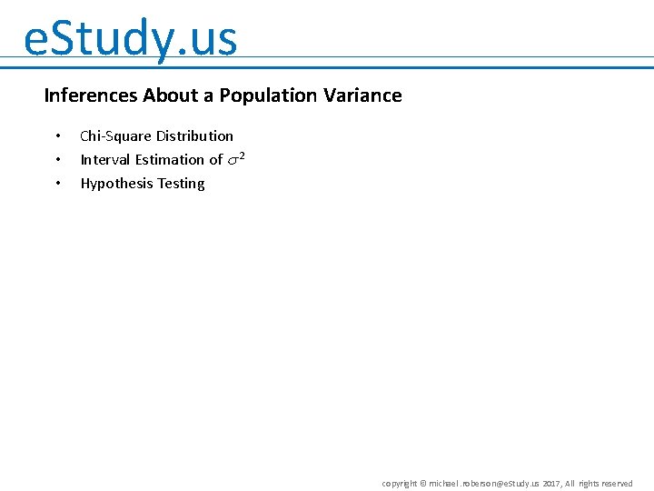 e. Study. us Inferences About a Population Variance • • • Chi-Square Distribution Interval