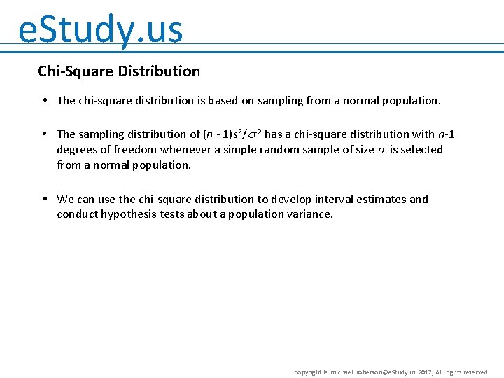 e. Study. us Chi-Square Distribution • The chi-square distribution is based on sampling from