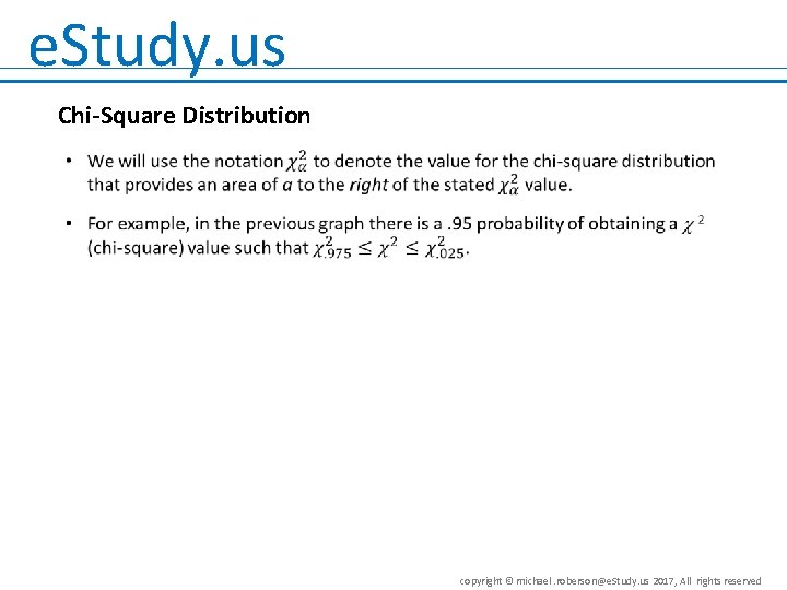 e. Study. us Chi-Square Distribution copyright © michael. roberson@e. Study. us 2017, All rights