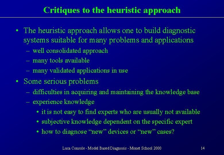Critiques to the heuristic approach • The heuristic approach allows one to build diagnostic