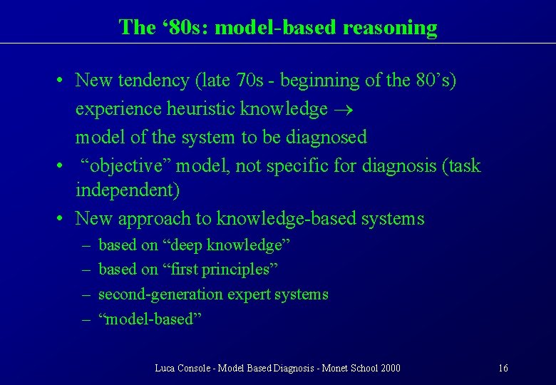 The ‘ 80 s: model-based reasoning • New tendency (late 70 s - beginning