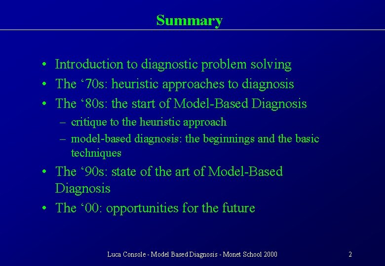 Summary • Introduction to diagnostic problem solving • The ‘ 70 s: heuristic approaches