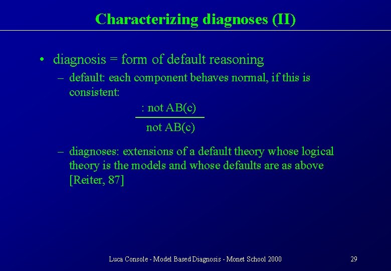 Characterizing diagnoses (II) • diagnosis = form of default reasoning – default: each component
