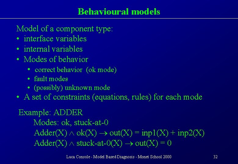 Behavioural models Model of a component type: • interface variables • internal variables •