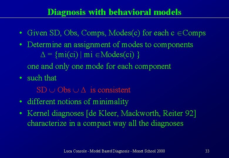 Diagnosis with behavioral models • Given SD, Obs, Comps, Modes(c) for each c Comps