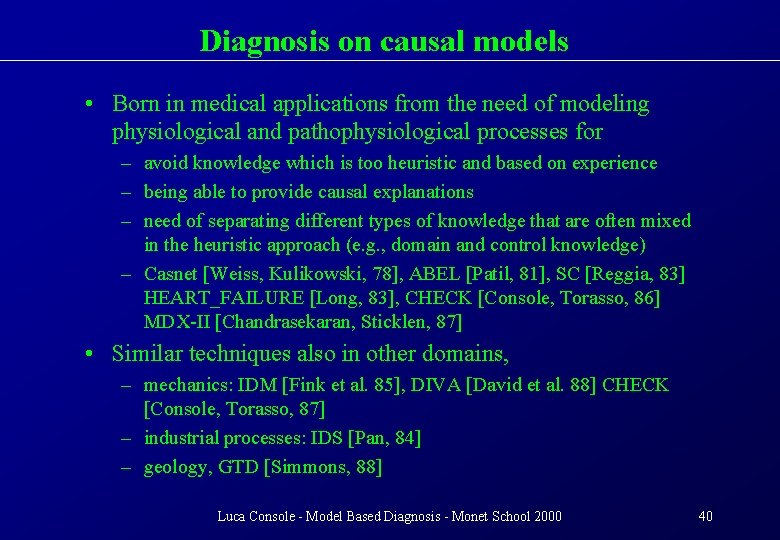 Diagnosis on causal models • Born in medical applications from the need of modeling
