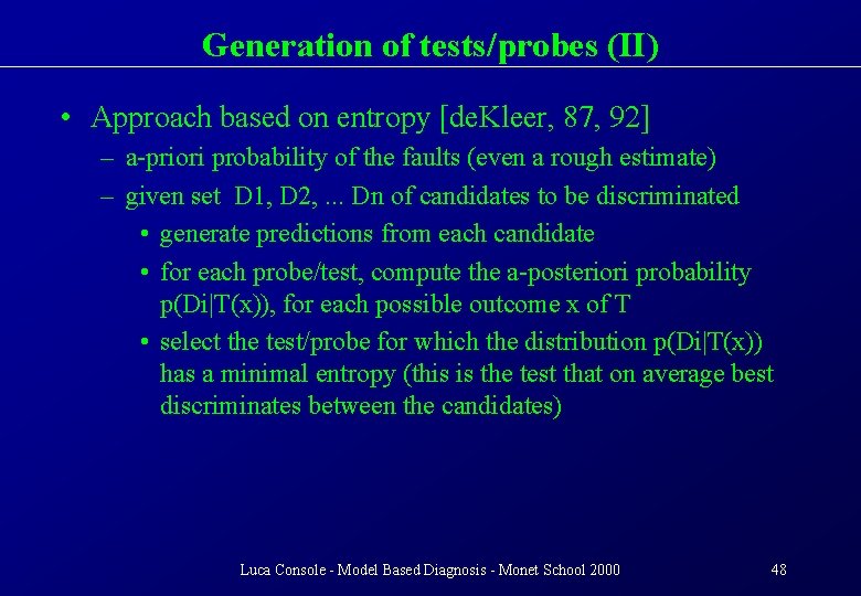 Generation of tests/probes (II) • Approach based on entropy [de. Kleer, 87, 92] –