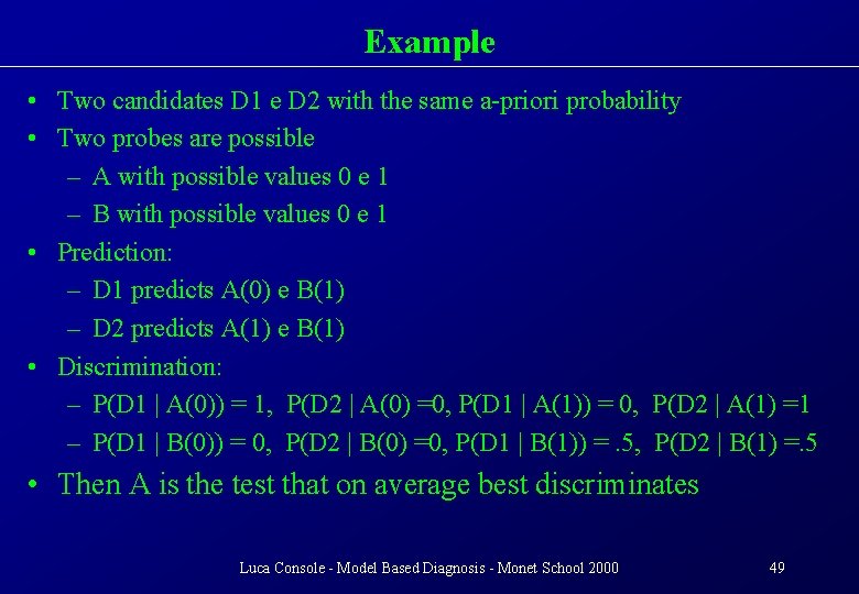 Example • Two candidates D 1 e D 2 with the same a-priori probability