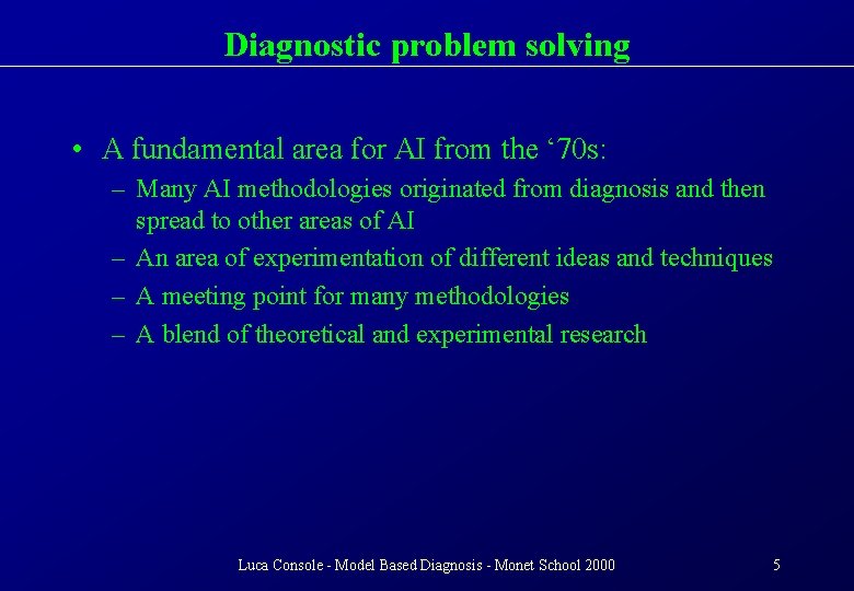 Diagnostic problem solving • A fundamental area for AI from the ‘ 70 s:
