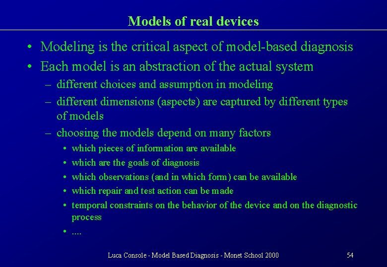 Models of real devices • Modeling is the critical aspect of model-based diagnosis •