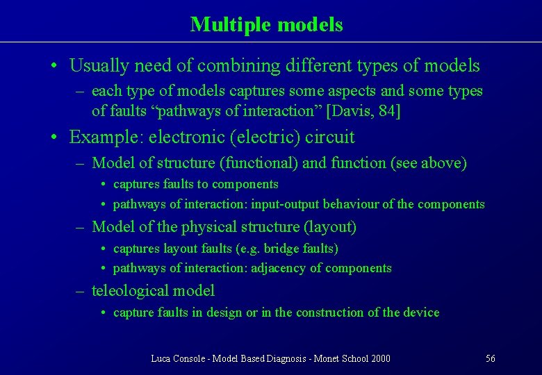 Multiple models • Usually need of combining different types of models – each type