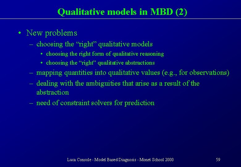 Qualitative models in MBD (2) • New problems – choosing the “right” qualitative models