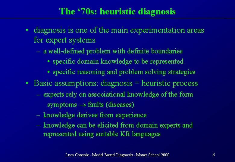 The ‘ 70 s: heuristic diagnosis • diagnosis is one of the main experimentation