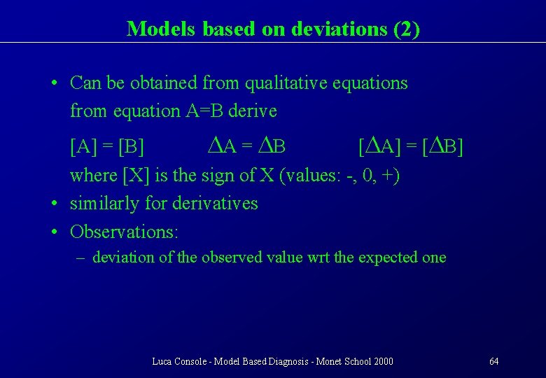 Models based on deviations (2) • Can be obtained from qualitative equations from equation