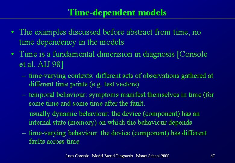 Time-dependent models • The examples discussed before abstract from time, no time dependency in